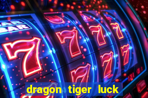 dragon tiger luck demo dinheiro infinito